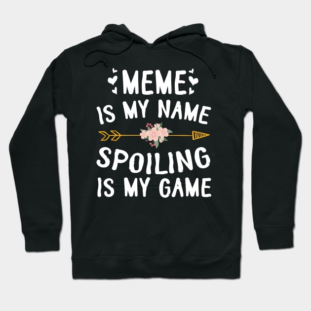 Meme Is My Name Spoiling Is My Game Happy Mother Father Day Hoodie by Cowan79
